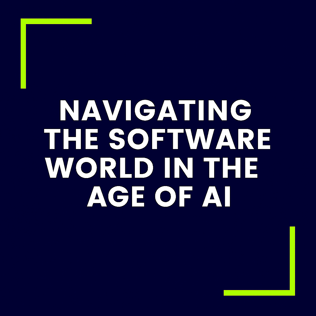 Navigating the Software World in the Age of AI